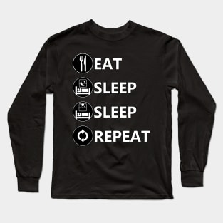 Eat Sleep Sleep Repeat Long Sleeve T-Shirt